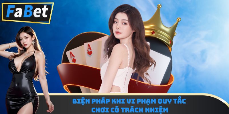 Biện pháp khi vi phạm quy tắc chơi có trách nhiệm