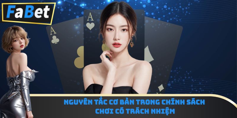 Nguyên tắc cơ bản trong chính sách chơi có trách nhiệm