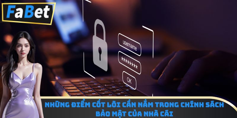 Những điểm cốt lõi cần nắm trong chính sách bảo mật của nhà cái