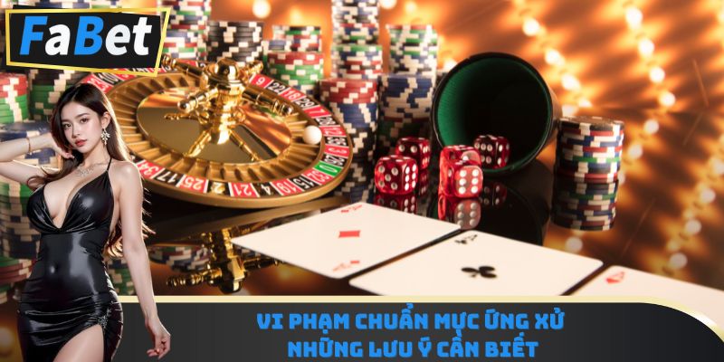 Vi phạm chuẩn mực ứng xử – Những lưu ý cần biết