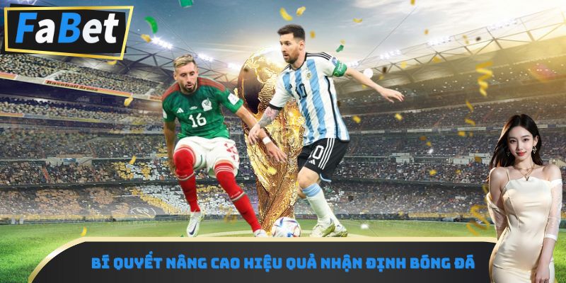 Bí quyết nâng cao hiệu quả nhận định bóng đá