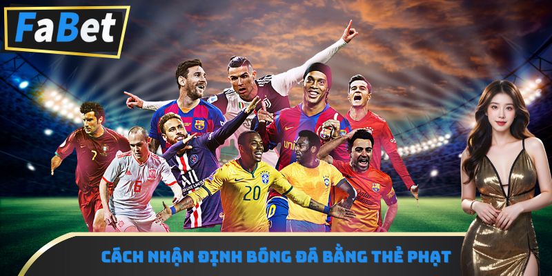 Cách nhận định bóng đá bằng thẻ phạt