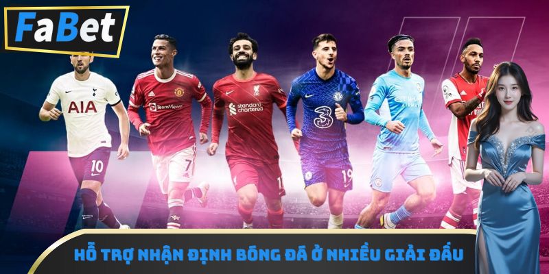 Hỗ trợ nhận định bóng đá ở nhiều giải đấu