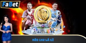 Kèo 1x2 Là Gì Cách Đặt Cược Thông Minh Tại Fabet Nhanh