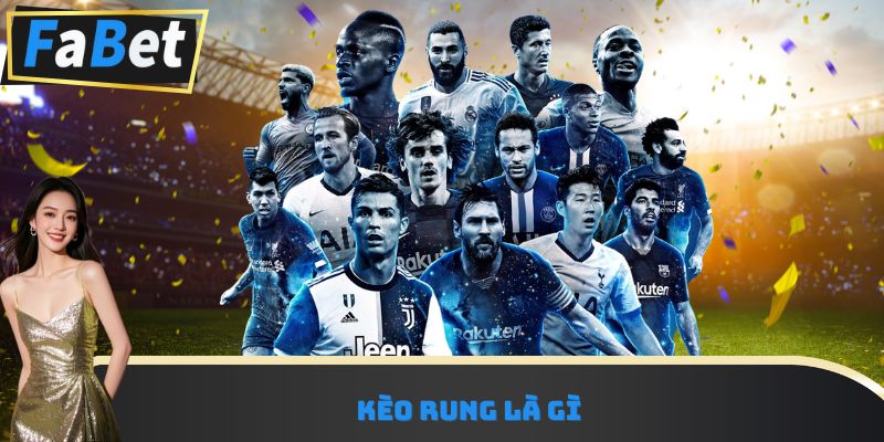 Kèo rung là gì