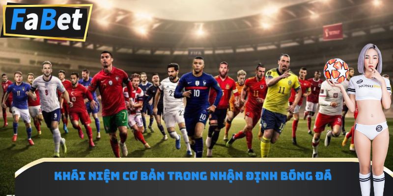 Khái niệm cơ bản trong nhận định bóng đá