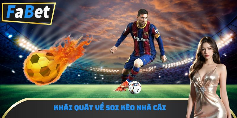 Khái quát về soi kèo nhà cái