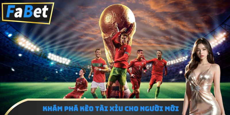 Khám phá kèo tài xỉu cho người mới