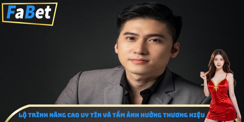 Lộ trình nâng cao uy tín và tầm ảnh hưởng thương hiệu