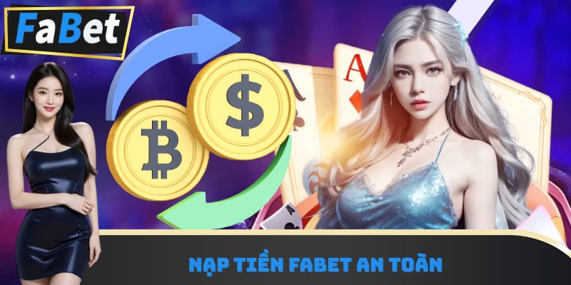 Nạp tiền Fabet an toàn