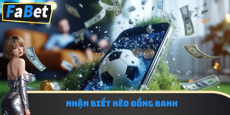 Nhận biết kèo đồng banh