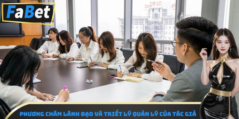 Phương châm lãnh đạo và triết lý quản lý của tác giả