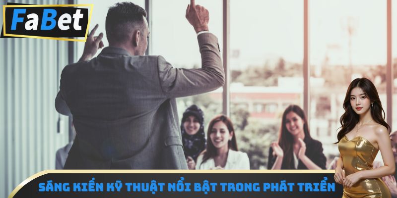 Sáng kiến kỹ thuật nổi bật trong phát triển