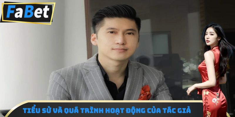 Tiểu sử và quá trình hoạt động của tác giả